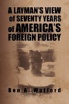 A Layman's View of Seventy Years of America's Foreign Policy