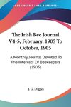 The Irish Bee Journal V4-5, February, 1905 To October, 1905