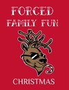 Forced Family Fun Christmas
