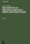 Die Statistik in Deutschland nach ihrem heutigen Stand, Band 1, Die Statistik in Deutschland nach ihrem heutigen Stand Band 1