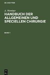 Handbuch der allgemeinen und speciellen Chirurgie, Band 1, Handbuch der allgemeinen und speciellen Chirurgie Band 1