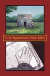 It Is Appointed Unto Men