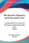 The Bromley Magazine, April-December, 1845