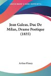 Jean Galeas, Duc De Milan, Drame Poetique (1835)