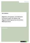Migration, Integration und Inklusion. Voraussetzungen für Kinder mit Migrationshintergrund im deutschen Bildungssystem