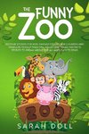 The Funny Zoo Bedtime Stories for Kids, Fantasy Stories for Children and Toddlers to Help them Fall Asleep and Relax. Fantastic Stories to Dream About for All Ages. Easy to Read.