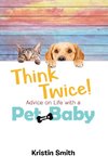 Think Twice! Advice on Life with a Pet and a Baby