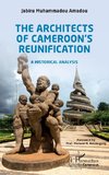 The Architects of Cameroon's Reunification