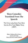 Three Comedies Translated From The Spanish