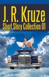 J. R. Kruze Short Story Collection 01