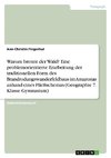 Warum brennt der Wald? Eine problemorientierte Erarbeitung der traditionellen Form des Brandrodungswanderfeldbaus im Amazonas anhand eines Fließschemas (Geographie 7. Klasse Gymnasium)