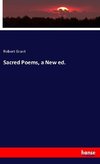 Sacred Poems, a New ed.