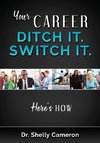 Your Career. Ditch It. Switch It