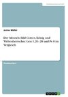 Der Mensch: Bild Gottes, König und Weltenherrscher. Gen 1,26-28 und Ps 8 im Vergleich