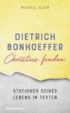 Dietrich Bonhoeffer - Christus finden