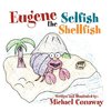 Eugene the Selfish Shellfish