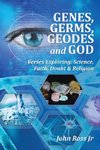 GENES, GERMS, GEODES and GOD