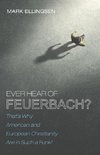 Ever Hear of Feuerbach?