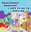 I Love to Go to Daycare (Turkish English Bilingual Children's Book)