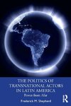 The Politics of Transnational Actors in Latin America