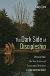 The Dark Side of Discipleship