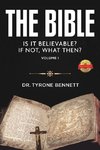 The Bible, Is It Believable? If Not, What Then?