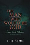 The Man Who Would Be God