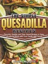 The Simple Quesadilla Recipes