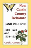 New Castle County Delaware Land Records, 1728-1731 and 1734-1738