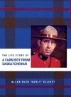 The Life Story of A Farm Boy From Saskatchewan