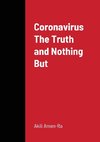 Coronavirus The Truth and Nothing But
