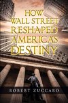 How Wall Street Reshaped America's Destiny