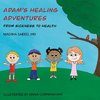 Adam's Healing Adventures