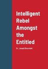Intelligent Rebel Amongst the Entitled