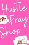 Hustle, Pray & Shop Journal