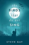 The Birds that do not Sing