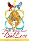 From Make-Believe Love to Real Love