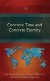 Concrete Time and Concrete Eternity