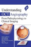 UNDERSTANDING OCT ANGIOGRAPHY FROM PATHOPHYSIOLOGY TO CLINICAL IMAGING