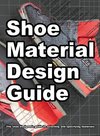 Shoe Material Design Guide: The shoe designers complete guide to selecting and specifying footwear materials