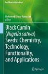 Black cumin (Nigella sativa) seeds: Chemistry, Technology, Functionality, and Applications