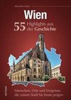 Wien. 55 Highlights aus der Geschichte