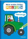 Mein erstes dickes Malbuch. Fahrzeuge