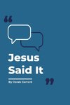 Jesus Said It