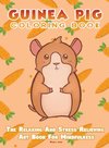 Guinea Pig Coloring Book - The Relaxing And Stress Relieving Art Book For Mindfulness