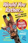 Would You Rather...Kids Travel Edition