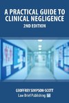 A Practical Guide to Clinical Negligence - 2nd Edition