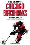 The Ultimate Chicago Blackhawks Trivia Book