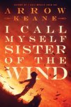 I Call Myself Sister of the Wind