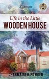 LIFE IN THE LITTLE WOODEN HOUSE